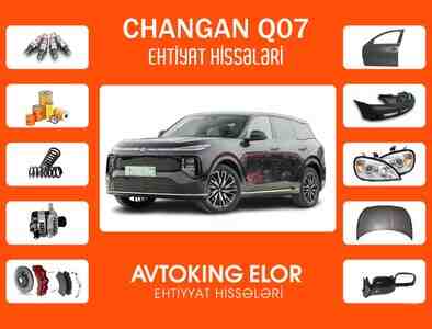 Changan Q07 ehtiyat hissələri Changan Q07 ehtiyat hissələri